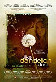 Like Dandelion Dust is a [xfvalue_year] drama movie released on dvd on 25 January, 2011.