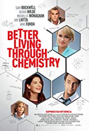Better Living Through Chemistry is a [xfvalue_year] comedy movie released on dvd on 15 April, 2014.