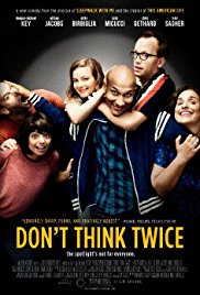 Don't Think Twice is a [xfvalue_year] dramedy movie released on dvd on 6 December, 2016.